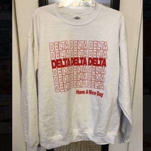 Tri delta Have a Nice Day sweatshirt